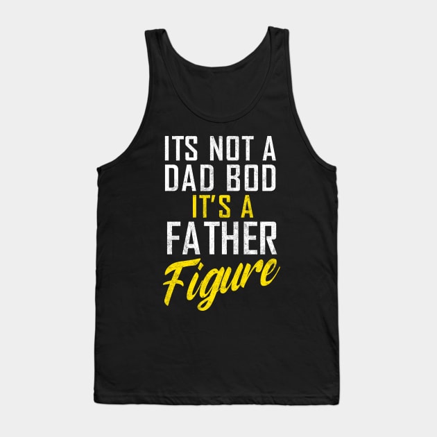 It's Not A Dad Bod It's A Father Figure,  Father's Day Tank Top by ANAREL